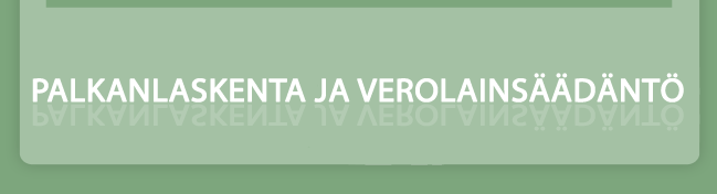 PALKANLASKENTA JA VEROLAINS&Auml;&Auml;D&Auml;NT&Ouml; 